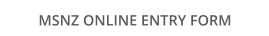 MSNZ ONLINE ENTRY FORM